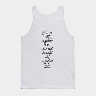 we are what we pretend to be so we must be careful what we pretend to be Tank Top